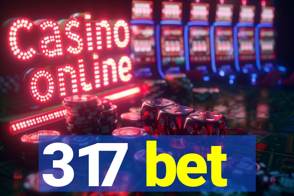 317 bet